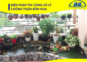 BIỆN PHÁP THI CÔNG XỬ LÝ CHỐNG THẤM BỒN HOA