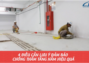 4 ĐIỀU CẦN LƯU Ý ĐẢM BẢO CHỐNG THẤM TẦNG HẦM HIỆU QUẢ