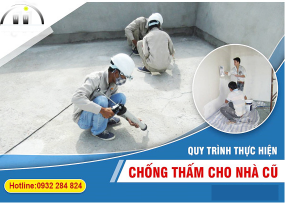 QUY TRÌNH THỰC HIỆN CHỐNG THẤM CHO NHÀ CŨ 